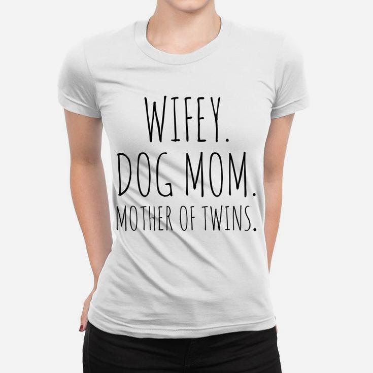 Wifey Dog Mom Mother Of Twins Hubby Wifey Ladies Tee