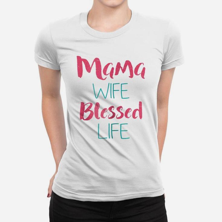 Womens Mama Wife Blessed Life Ladies Tee
