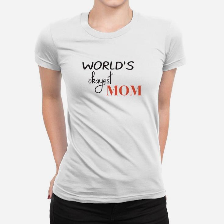 Worlds Okayest Mom Funny Mothers Day Gift Ladies Tee