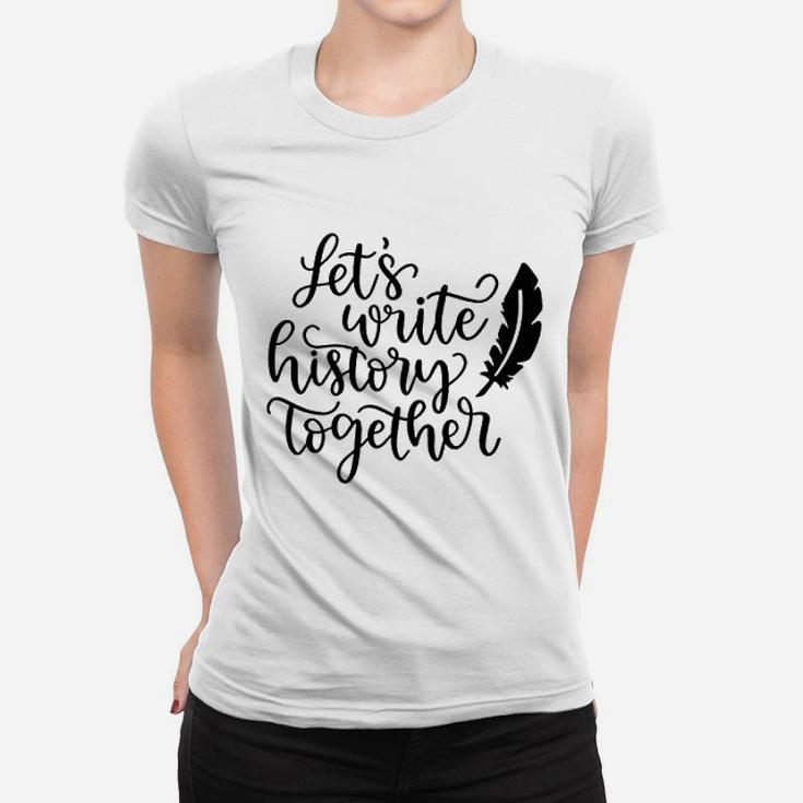 Write History Together Engagement Valentine Day Ladies Tee