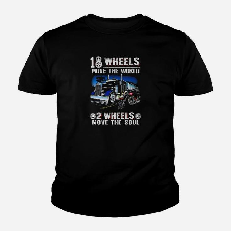 18 Wheels Move The World 2 Wheels Move The Soul Kid T-Shirt
