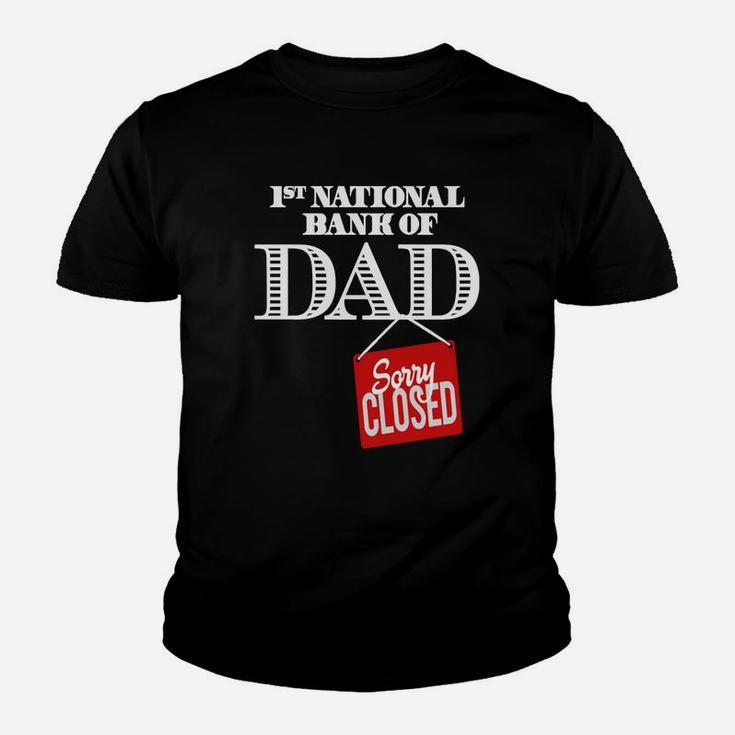 1st National Bank Of Dad Sorry Closed Shirt Kid T-Shirt