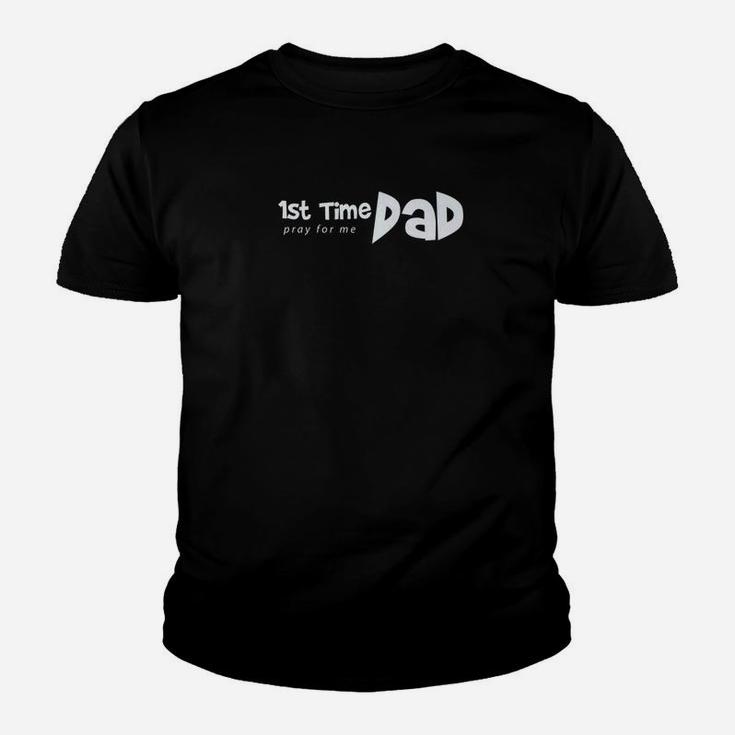 1st Time Dad Pray For Me Funny Saying Father Daddy Shirt Kid T-Shirt
