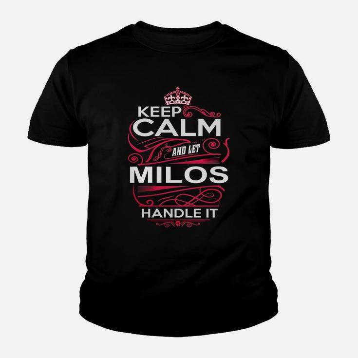 Keep Calm And Let Milos Handle It - Milos Tee Shirt, Milos Shirt, Milos Hoodie, Milos Family, Milos Tee, Milos Name, Milos Kid, Milos Sweatshirt, Milos Lifestyle, Milos Names Kid T-Shirt