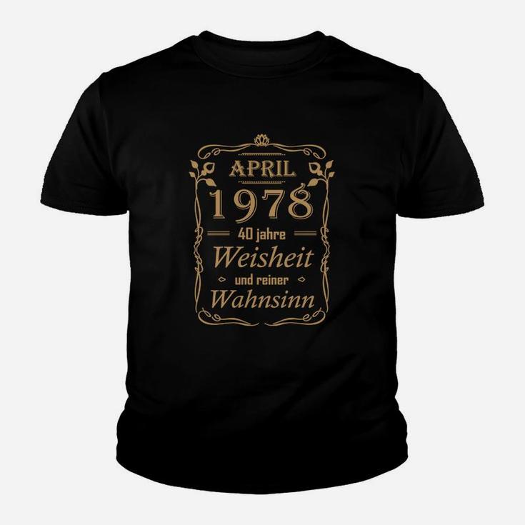 40. April 1978 Weisheit Wahnsinn Kinder T-Shirt