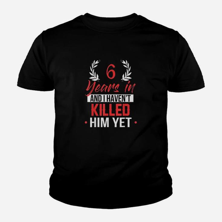 6 Years In 6th Year Anniversary Gift Idea For Her Kid T-Shirt