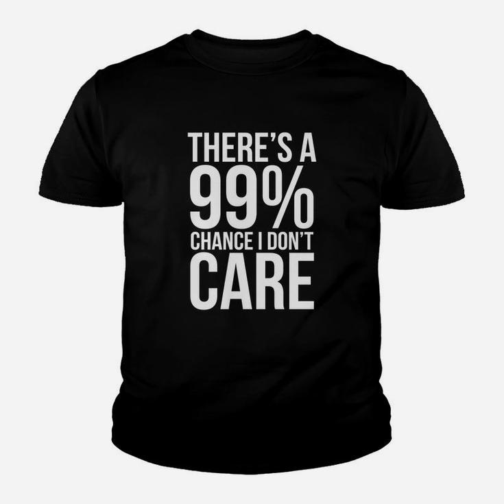 99 Chance I Dont Care Sarcastic Meme Funny Kid T-Shirt