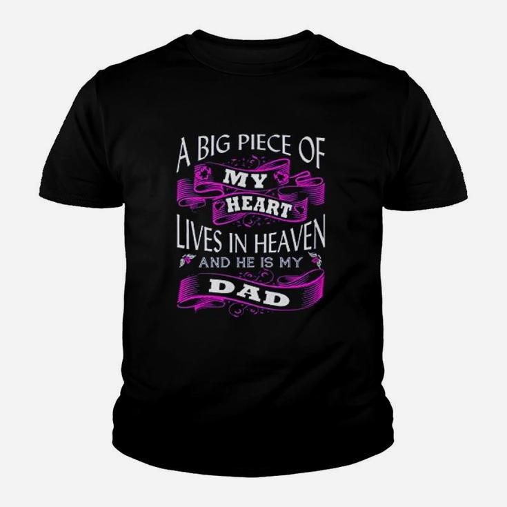 A Big Piece Of My Heart Lives In Heaven And He Is My Dad Kid T-Shirt