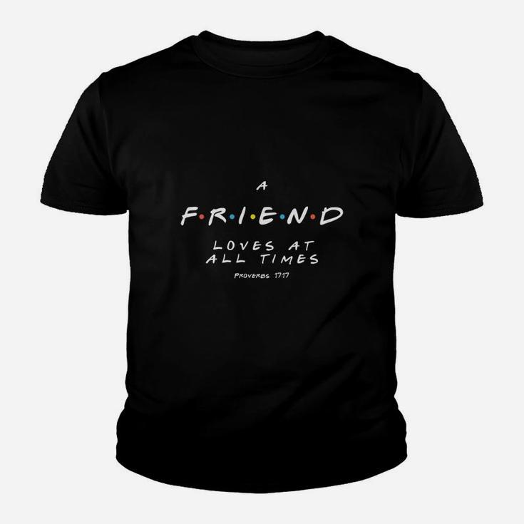 A Friend Loves At All Times, best friend birthday gifts, birthday gifts for friend, friend christmas gifts Kid T-Shirt