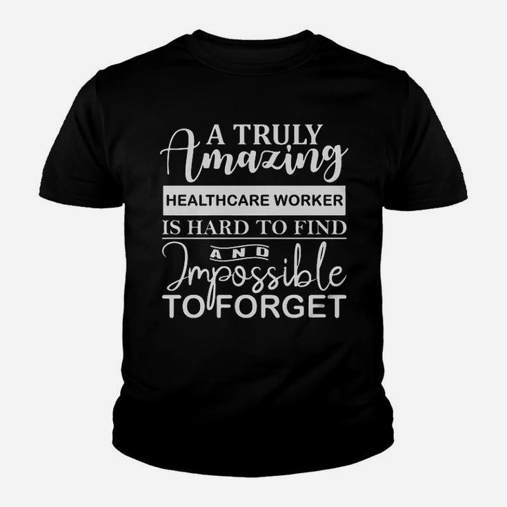 A Truly Amazing Healthcare Worker Is Hard To Find Kid T-Shirt