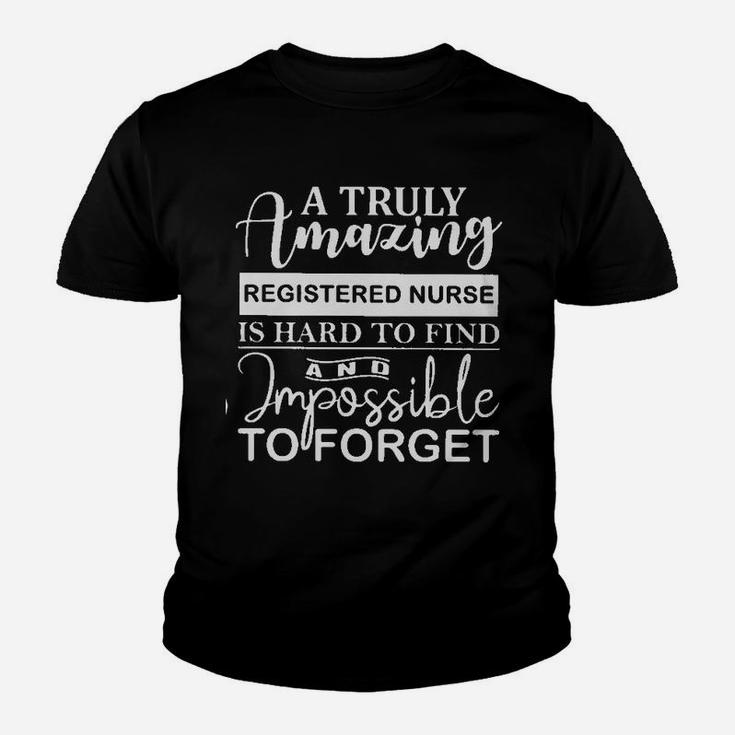 A Truly Registered Nurse Is Hard To Find And Imposible To Forget Kid T-Shirt