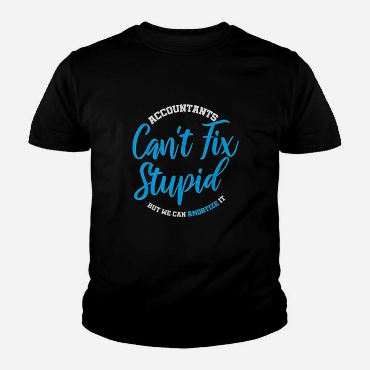 Accountants Cant Fix Stupid Funny Accounting Kid T-Shirt