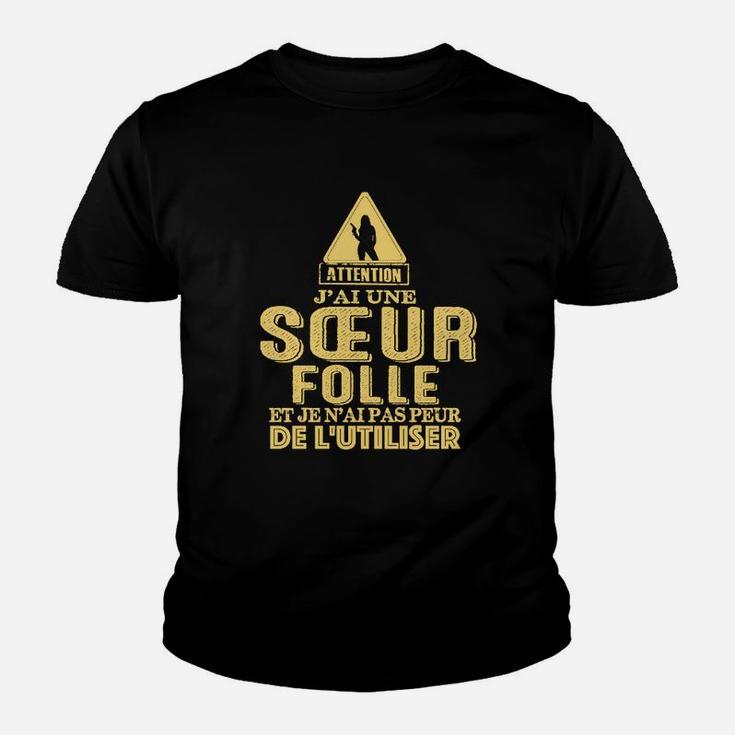 Achtung Jai Une Sœur Folle Ne Me Zwinge Pas A Lappeler Kinder T-Shirt