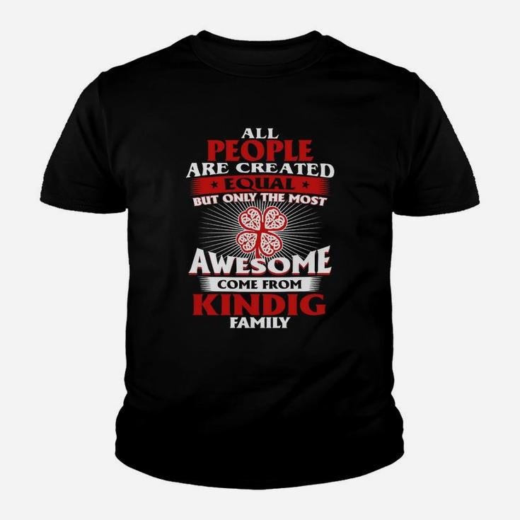 All People Are Created Equal But Only The Most Awesome Come From Kindig Family Name Kid T-Shirt