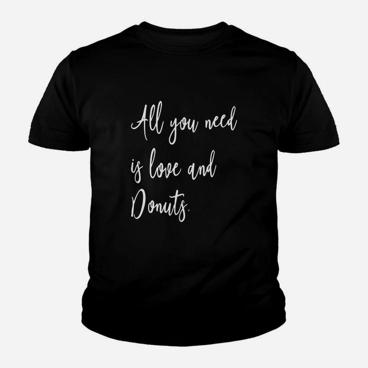 All You Need Is Love And Donuts - Funny Foodie Quote T-shirt Youth T-shirt