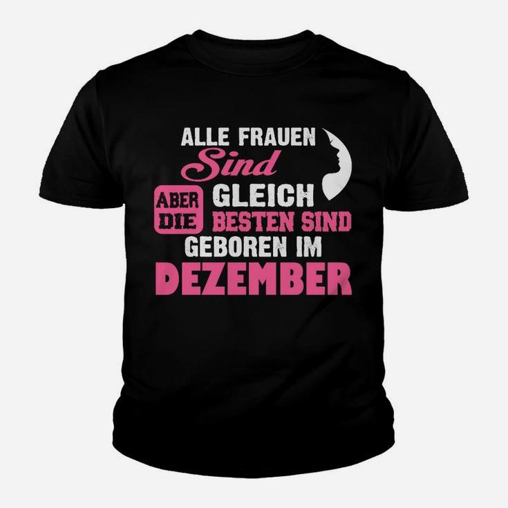 Alle Frauen Sind Gleich, Dezember Geborene Beste Kinder Tshirt