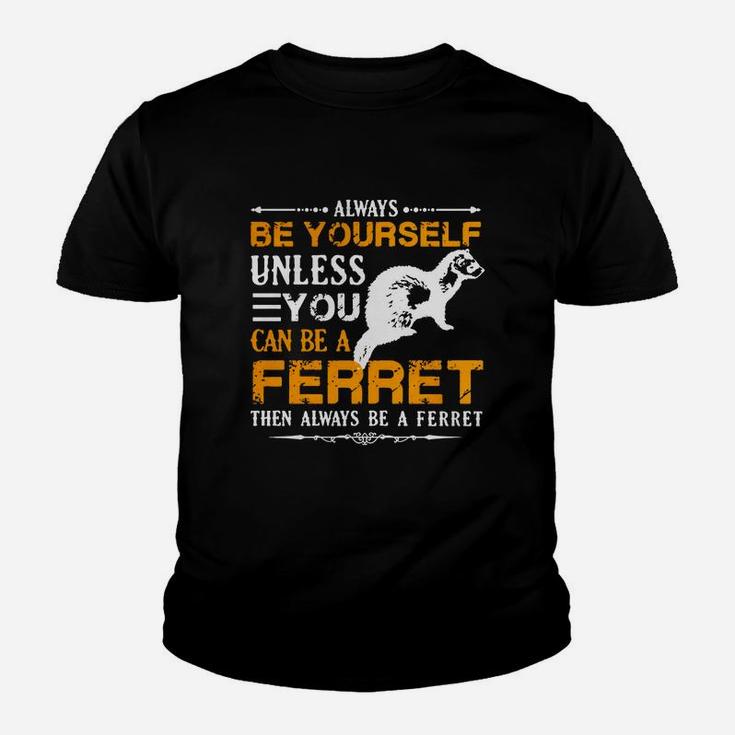 Always Be A Ferret Shirt T-shirt Kid T-Shirt