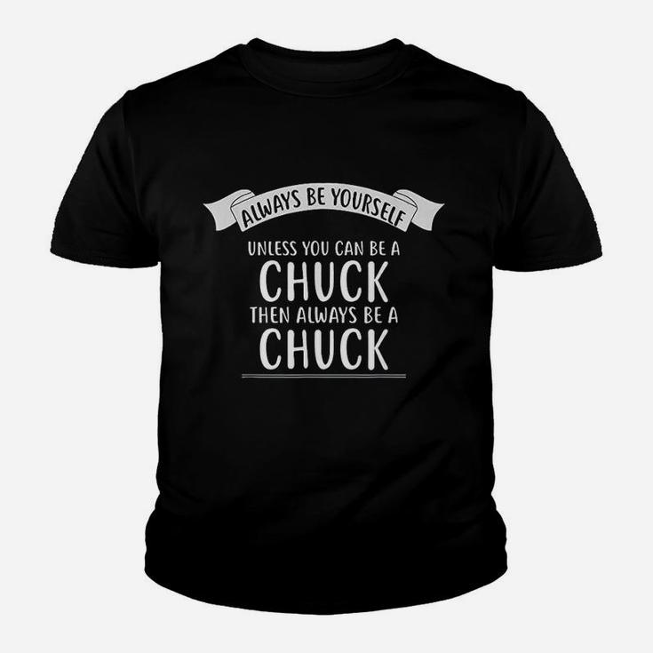 Always Be Yourself Unless You Can Be A Chuck Kid T-Shirt