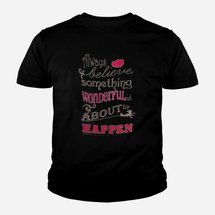 Always Believe That Something Wonderful Is About To Happen Hearts Kid T-Shirt