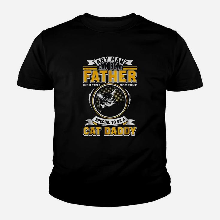 Any Man Can Be A Father But It Takes Someone Cat Daddy Kid T-Shirt