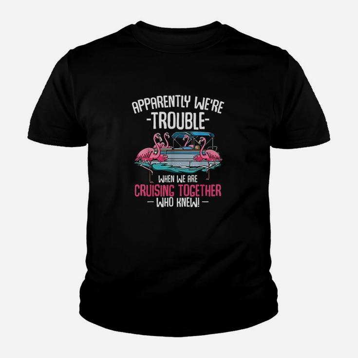 Apparently We're Trouble When We Are Cruising Together Kid T-Shirt