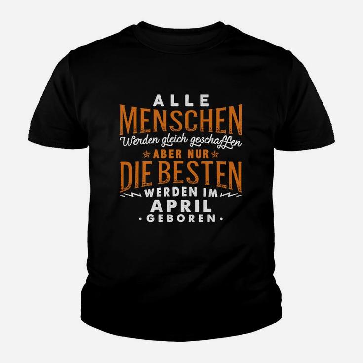 April Geburtstag Schwarzes Kinder Tshirt, Beste Geborenen Spruch Tee