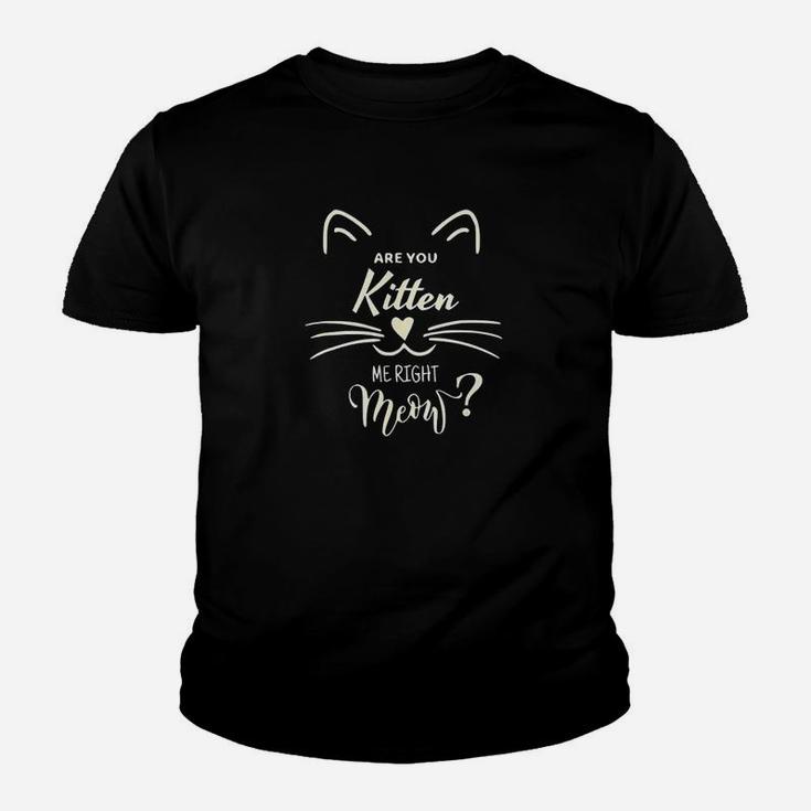 Are You Kitten Me Right Meow Funny Cat Lovers Gifts Kid T-Shirt