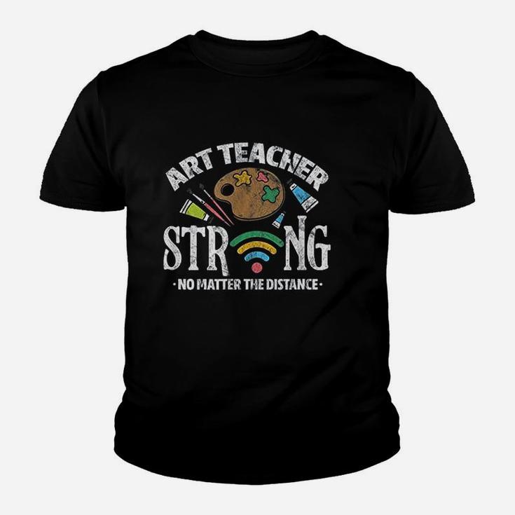 Art Teacher Strong No Matter The Distance Kid T-Shirt