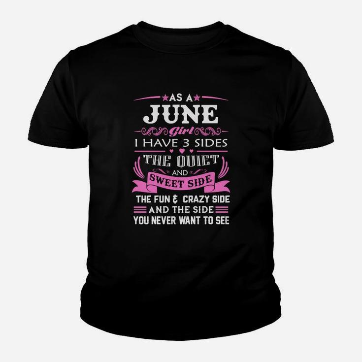 As A June Girl I Have Three Sides Kid T-Shirt