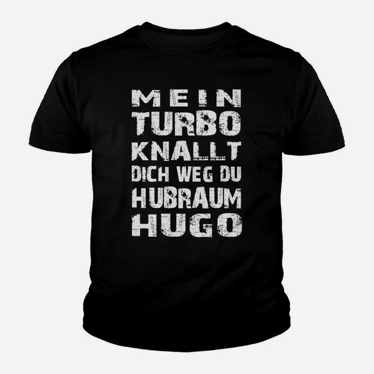 Auto Turbo Knallt Dich Weg Hugo Kinder T-Shirt