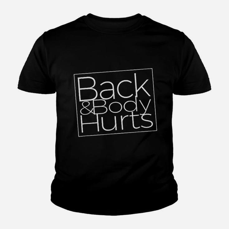 Back And Body Hurts Cool And Funny Workout Kid T-Shirt