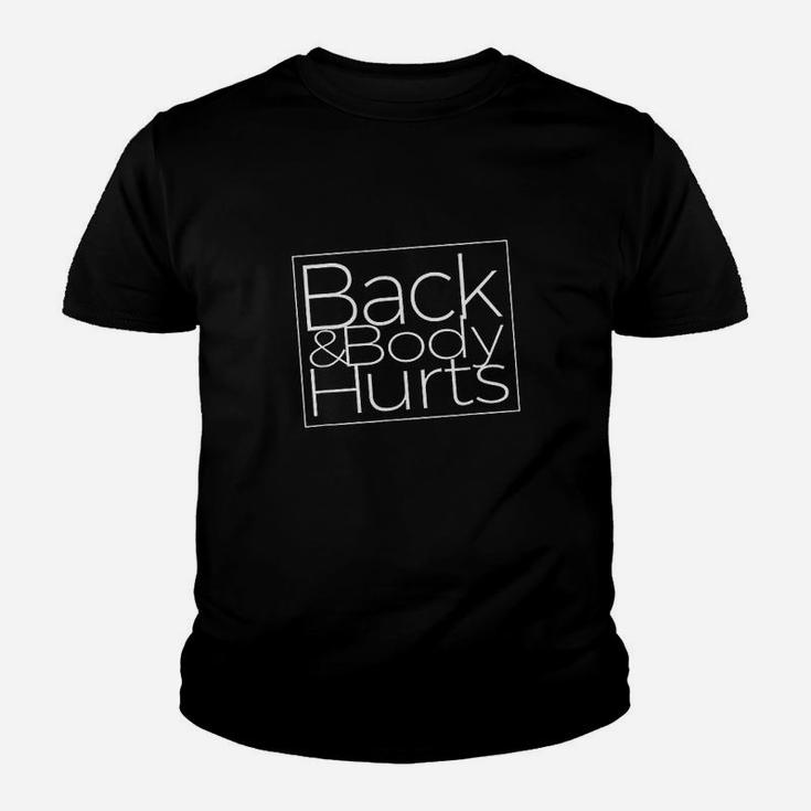 Back And Body Hurts Cool And Funny Workout Kid T-Shirt