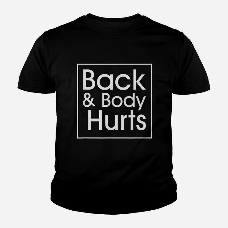 Back And Body Hurts Funny Quote Yoga Gym Workout Kid T-Shirt
