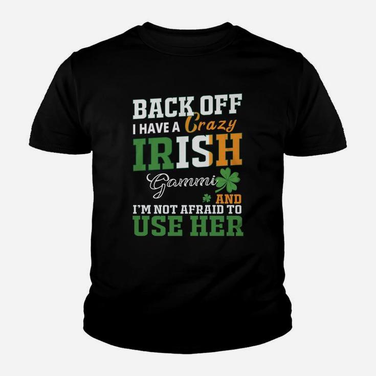 Back Off I Have A Crazy Irish Gammi And I Am Not Afraid To Use Her St Patricks Day Funny Saying Kid T-Shirt