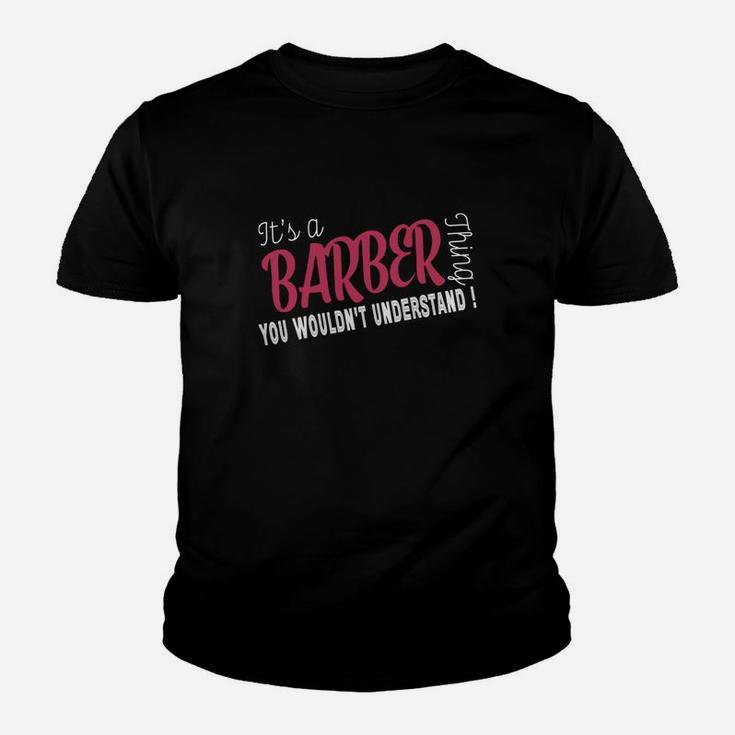 Barber It's Barber Thing - Tee For Barber Kid T-Shirt