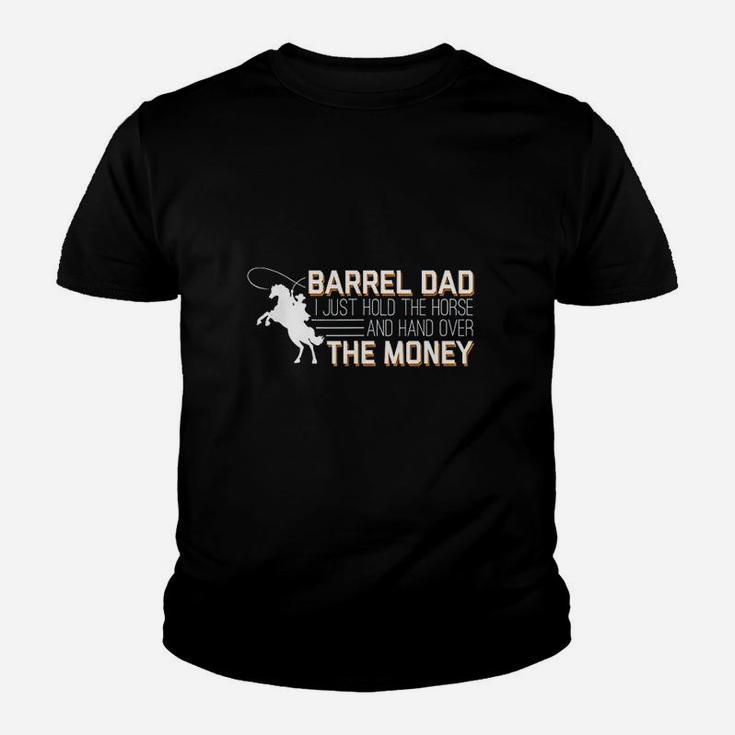 Barrel Dad I Just Hold Horse Hand Over Money Racing Kid T-Shirt