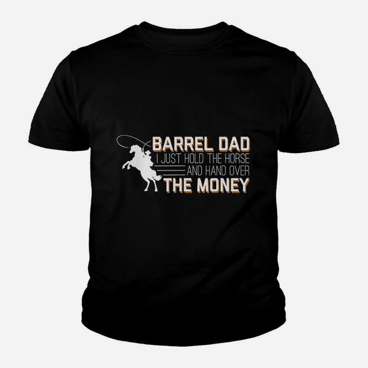 Barrel Dad I Just Hold Horse Hand Over Money Racing Kid T-Shirt