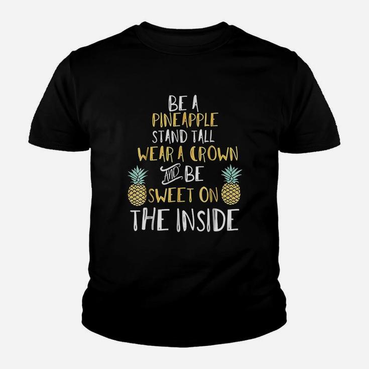 Be A Pineapple Stand Tall And Wear A Crown Kid T-Shirt
