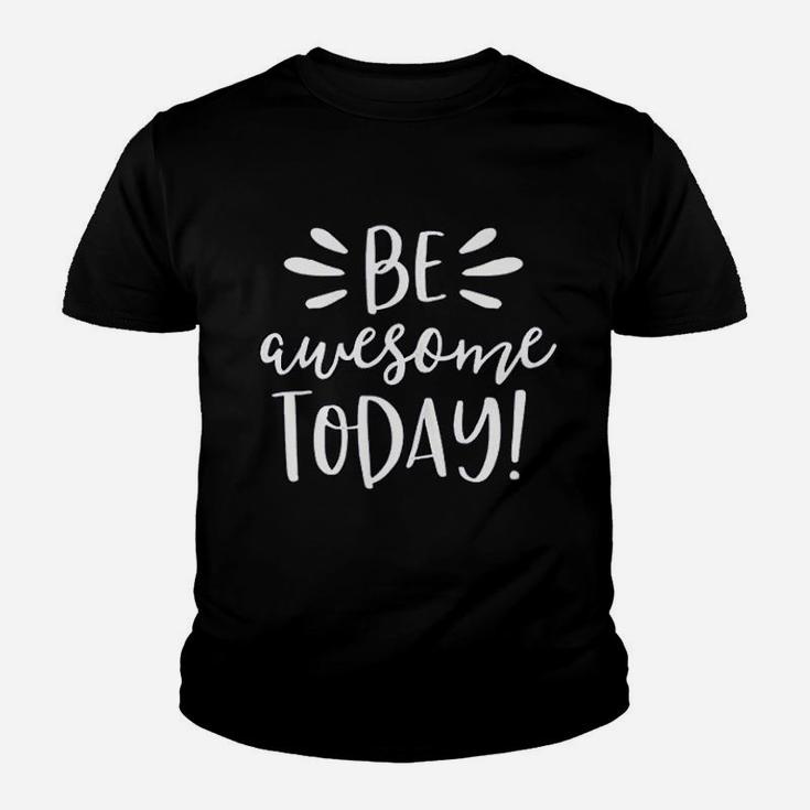 Be Awesome Today Motivational Positive Teacher Kid T-Shirt