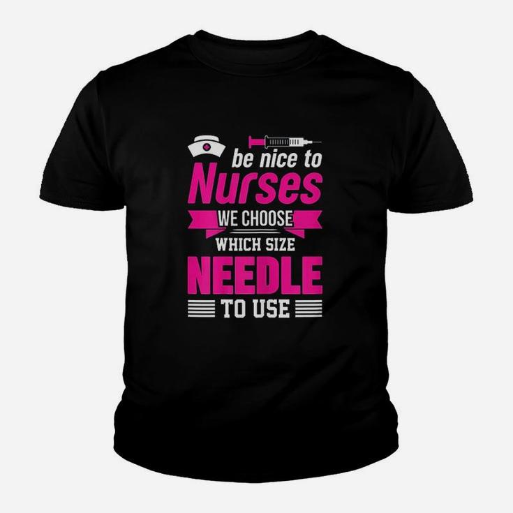 Be Nice To Nurses Choose Needle Size Nurse Kid T-Shirt