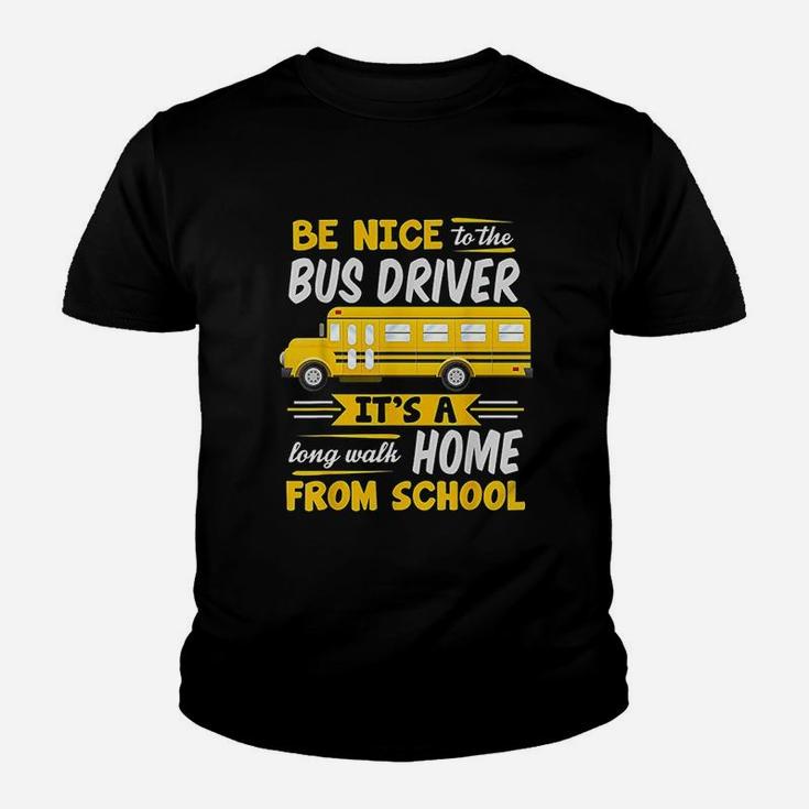 Be Nice To The Bus Driver Funny School Bus Driver Kid T-Shirt