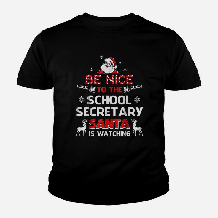Be Nice To The School Secretary Santa Is Watching Kid T-Shirt