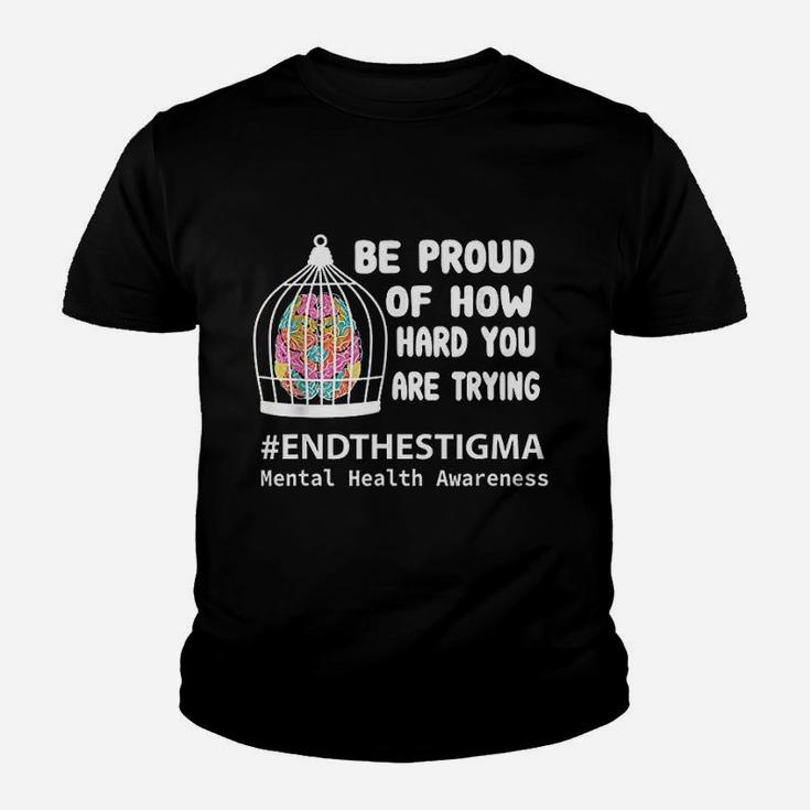 Be Proud Of How Hard You Are Trying Mental Health Awareness Kid T-Shirt