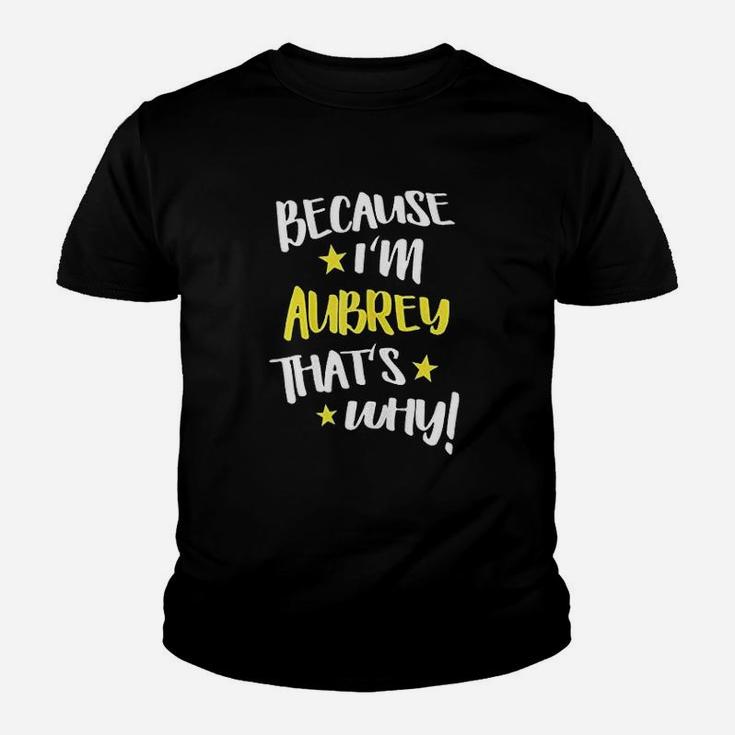 Because I Am Aubrey Thats Why Funny Name Gift Youth T-shirt