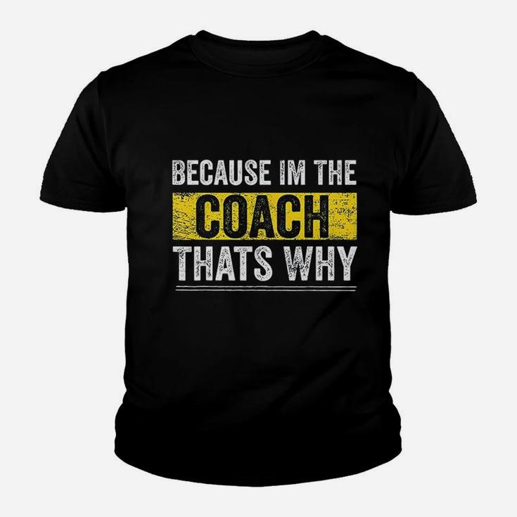 Because I Am The Coach Thats Why Funny Vintage Coaching Gift Kid T-Shirt