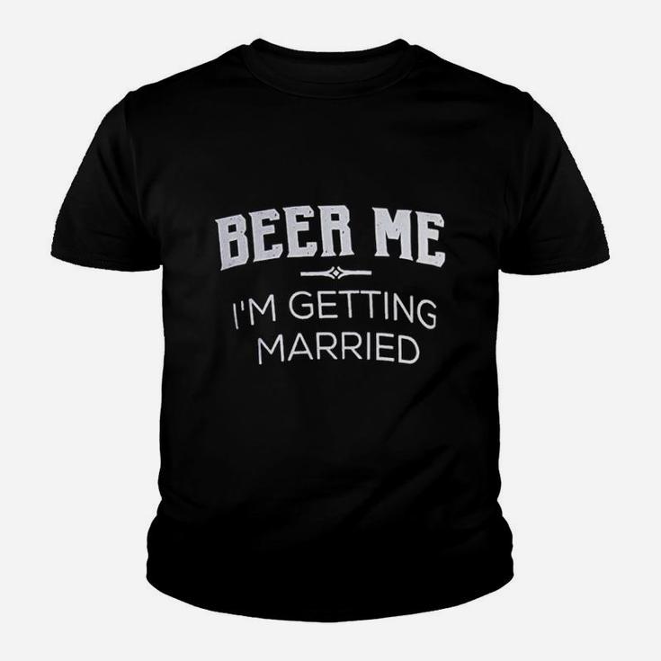 Beer Me I Am Getting Married Groom Groomsmen Funny Bachelor Party Joke Youth T-shirt