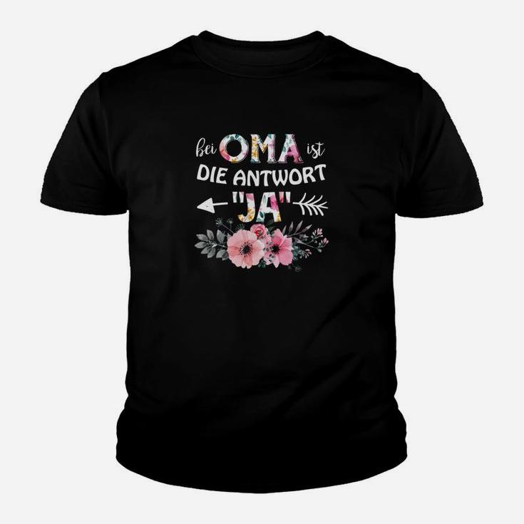 Bei Oma Ist Die Antwort ja Kinder T-Shirt