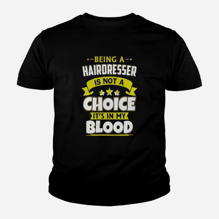 Being Hairdresser Is In My Blood, Hairdresser Tee Shirt Kid T-Shirt