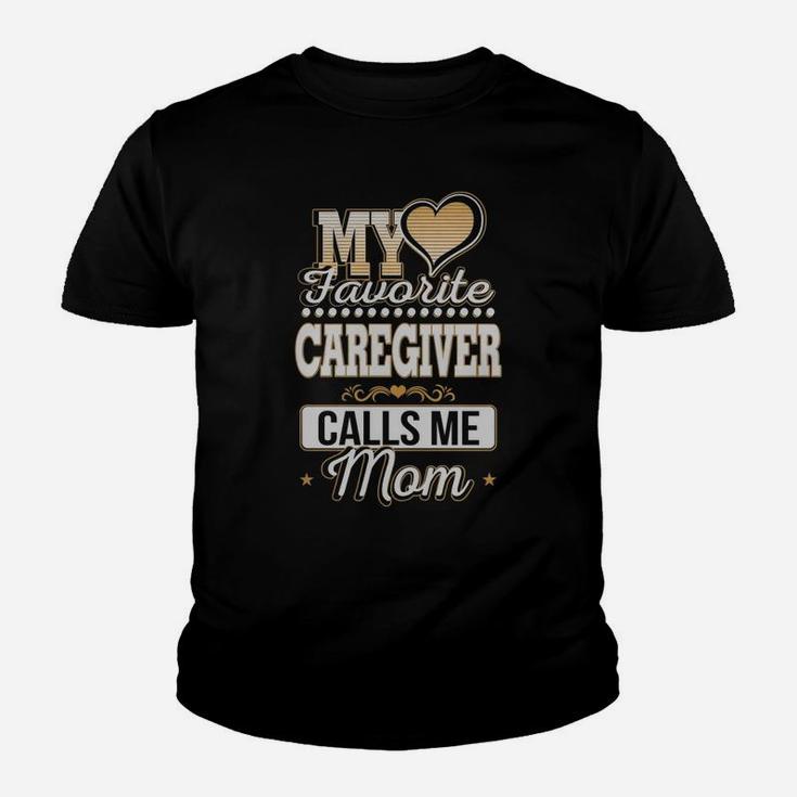 Best Family Jobs Gifts, Funny Works Gifts Ideas My Favorite Caregiver Calls Me Mom Kid T-Shirt