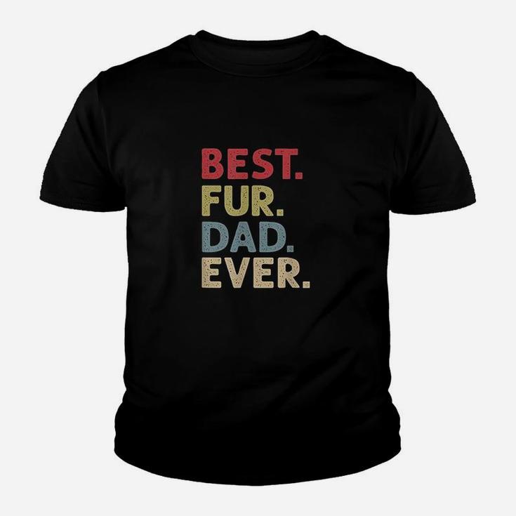 Best Fur Dad Ever Cat Daddy Or Dog Father Kid T-Shirt
